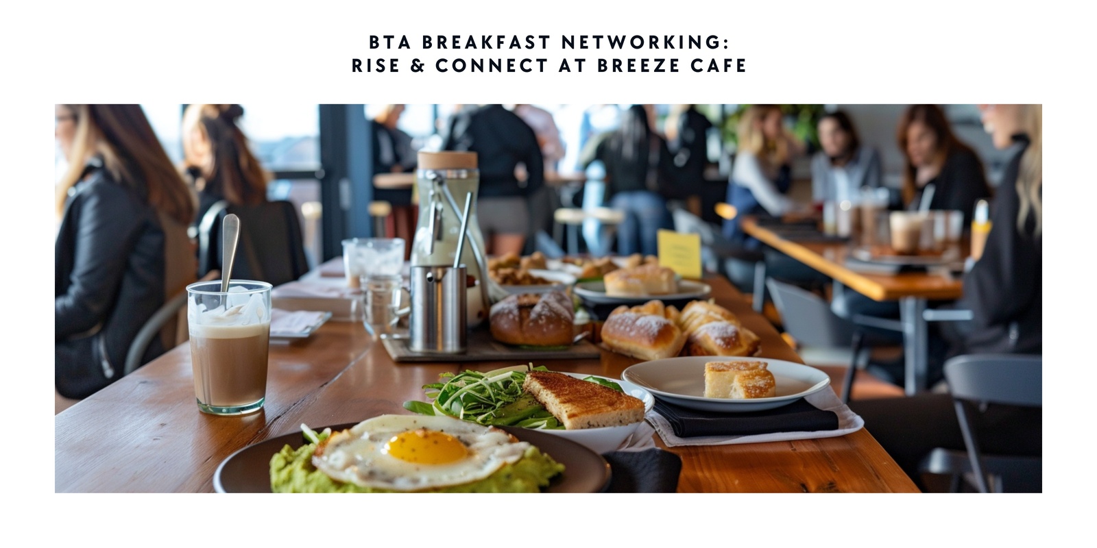 Banner image for BTA Breakfast Networking: Rise & Connect at Breeze Cafe