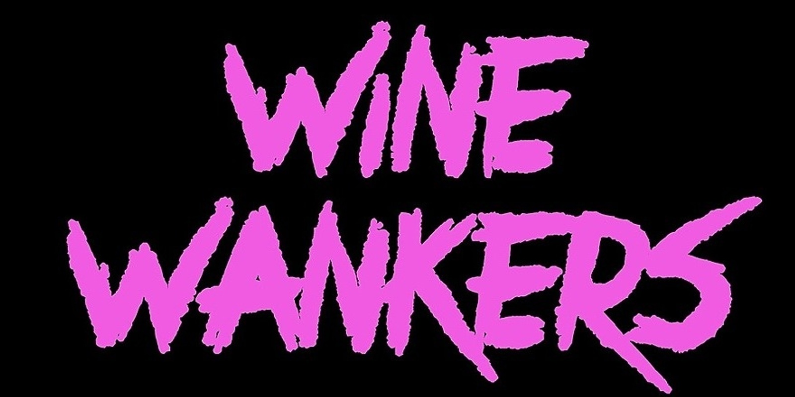 Wine Wankers w/ Olivia Evans - 25th March 2023