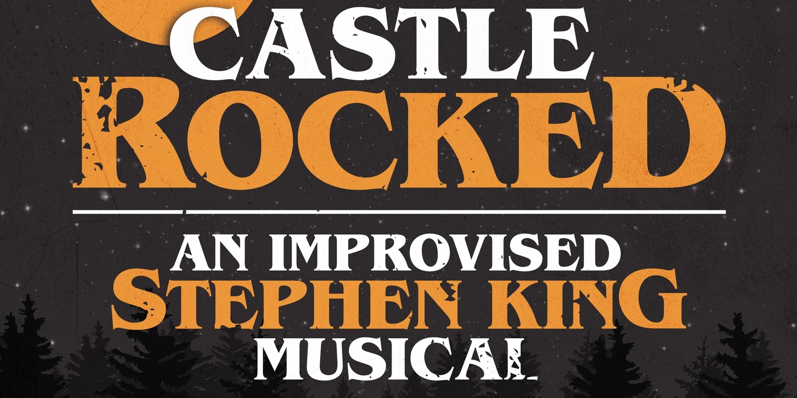 Banner image for CASTLE ROCKED: An Improvised Stephen King Musical