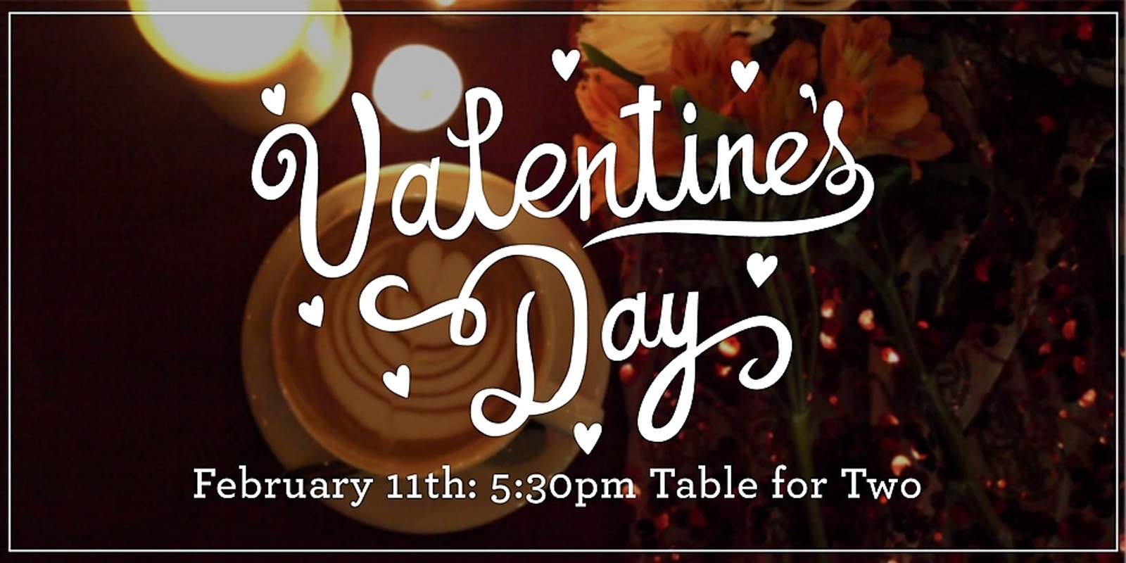 Banner image for Saturday, Feb 11th Valentine's Day Seating 5:30pm 