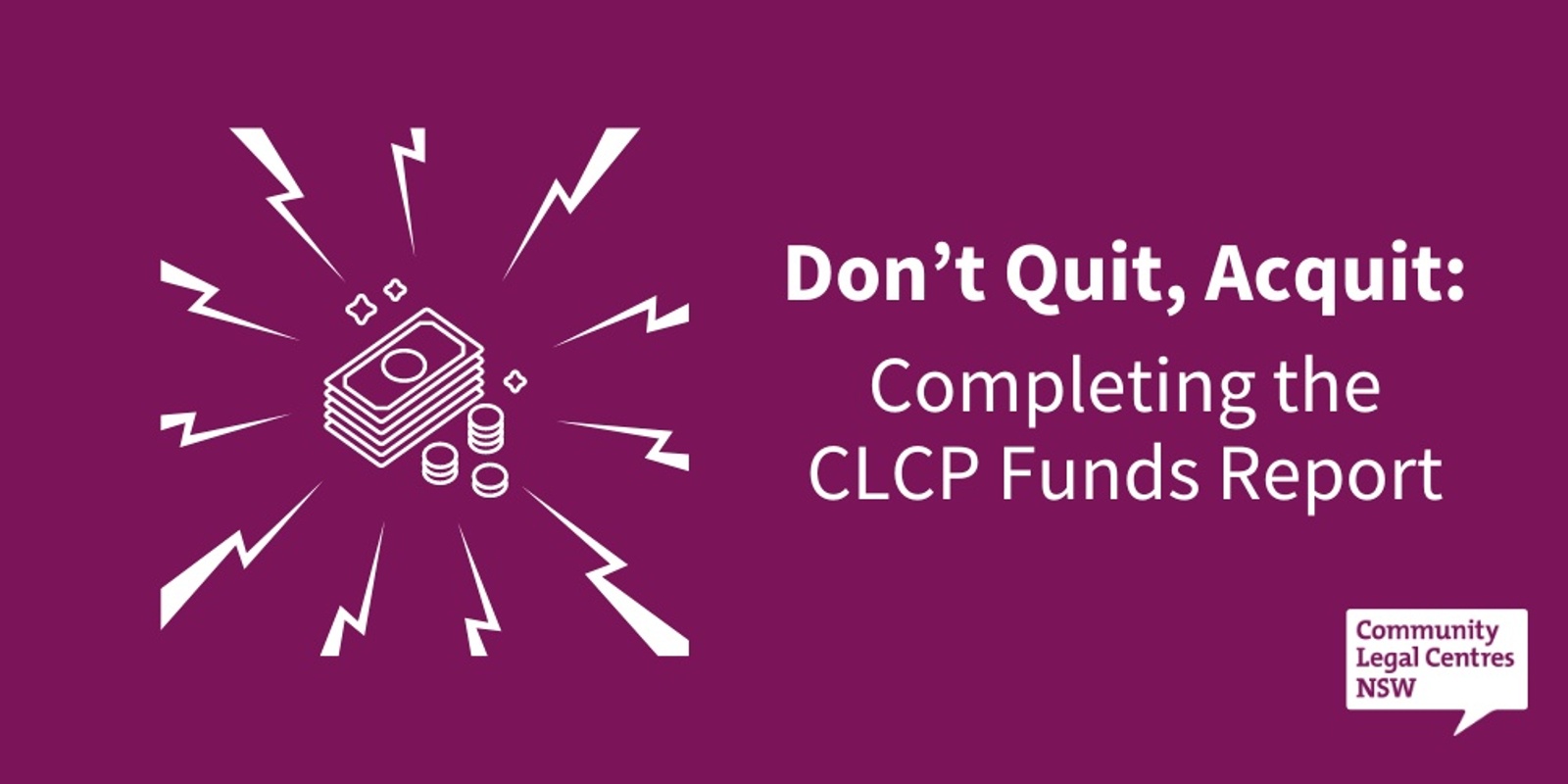 Banner image for Don’t Quit, Acquit: Completing the CLCP Funds Report