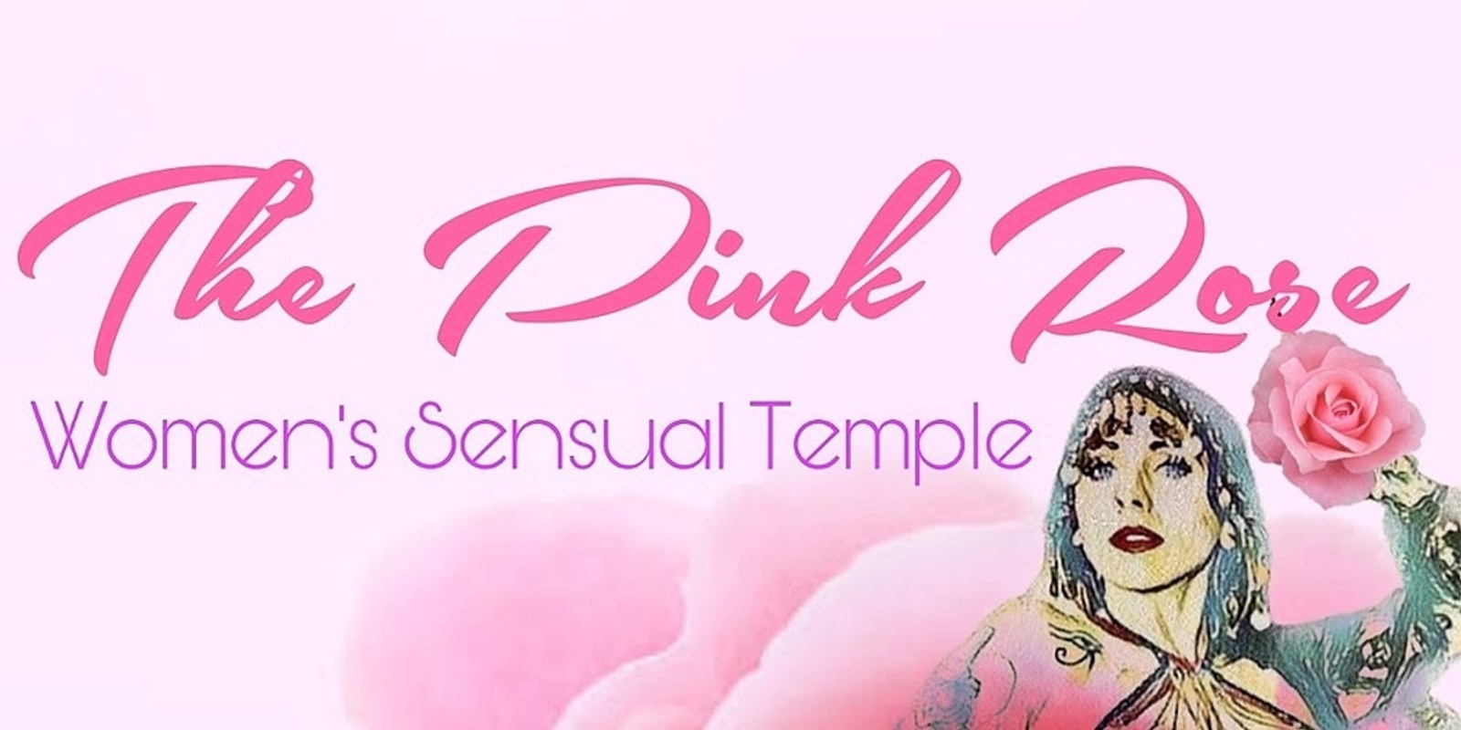 Banner image for The Pink Rose: Women's Sensual Temple