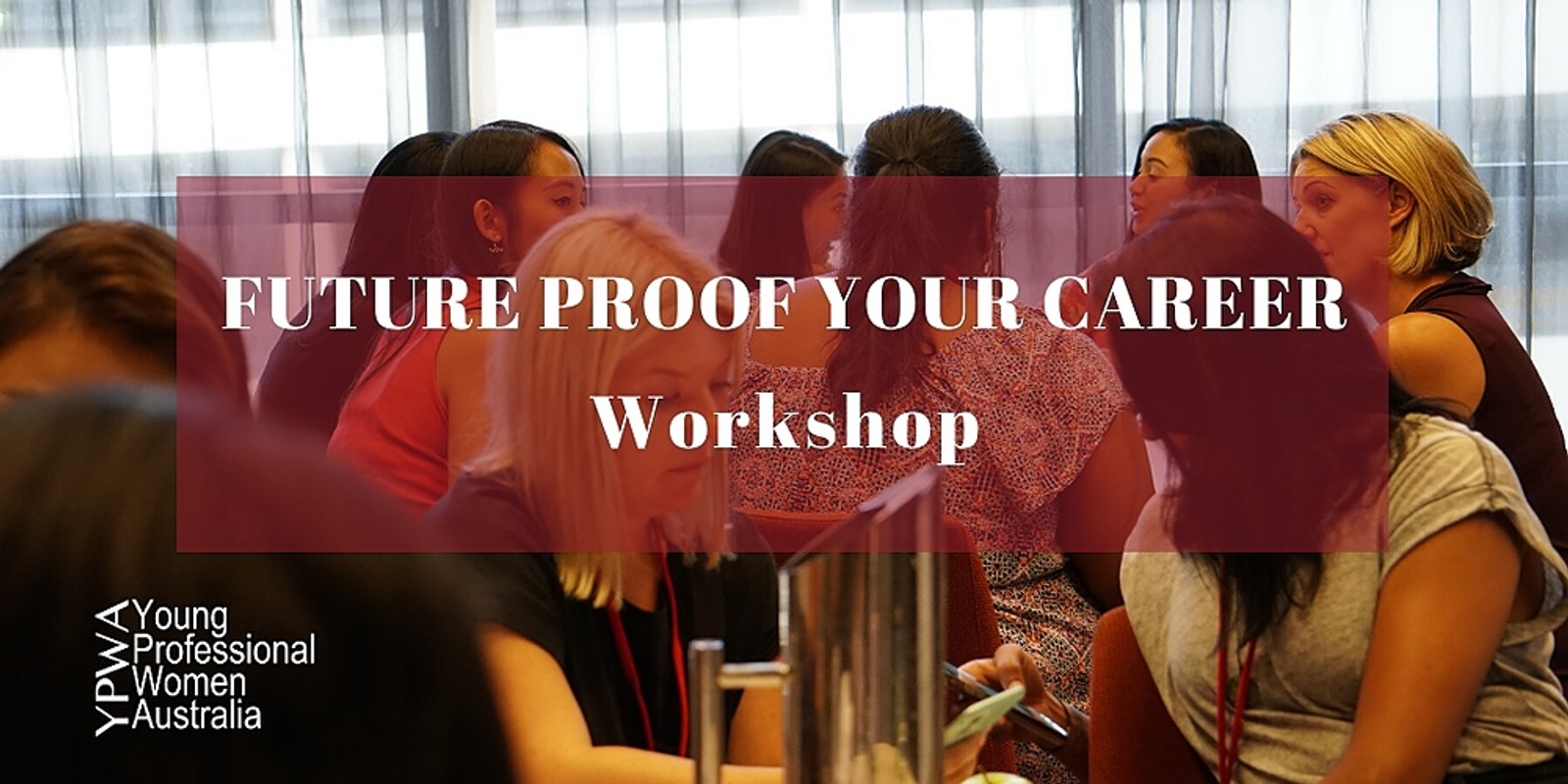 Banner image for Young Professional Women Australia - Future Proof Your Career Workshop - Virtual  (May 2020)