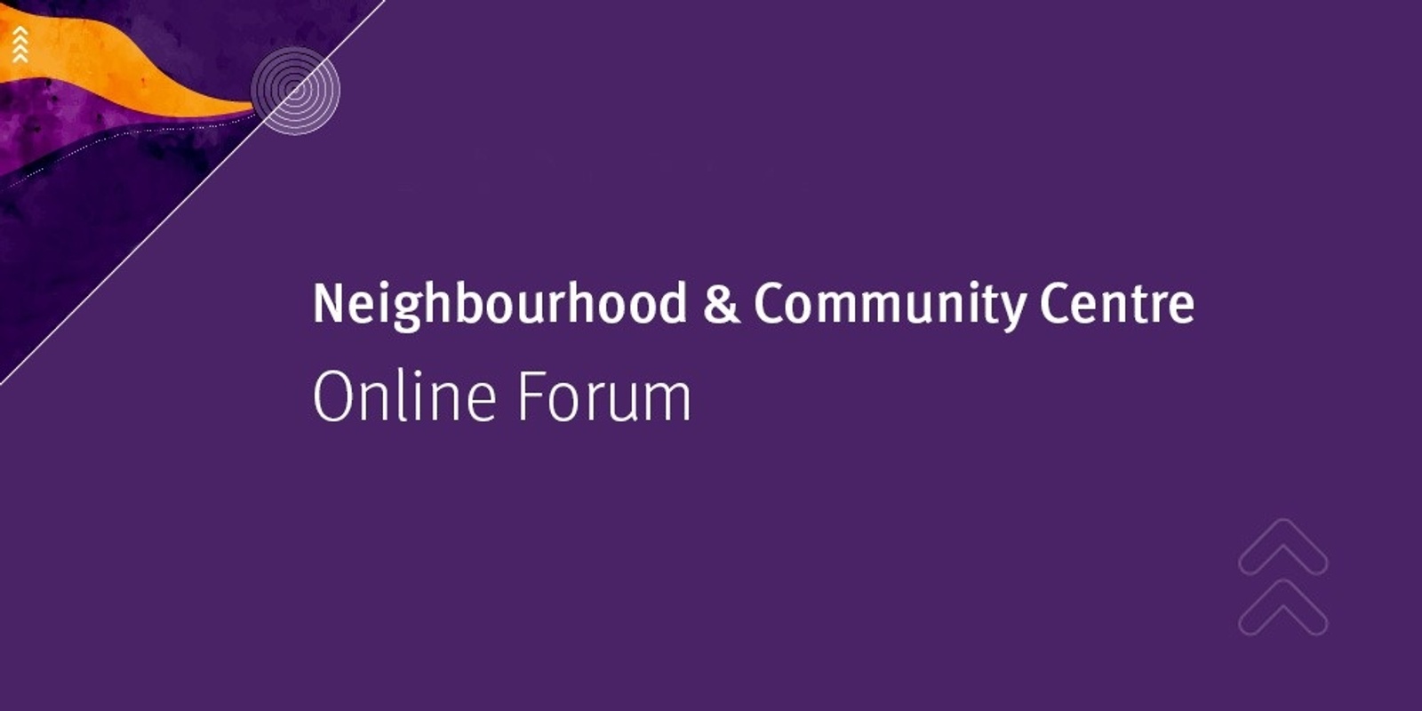 Banner image for Session 2: Neighbourhood and Community Centre (NCC) Online Forums