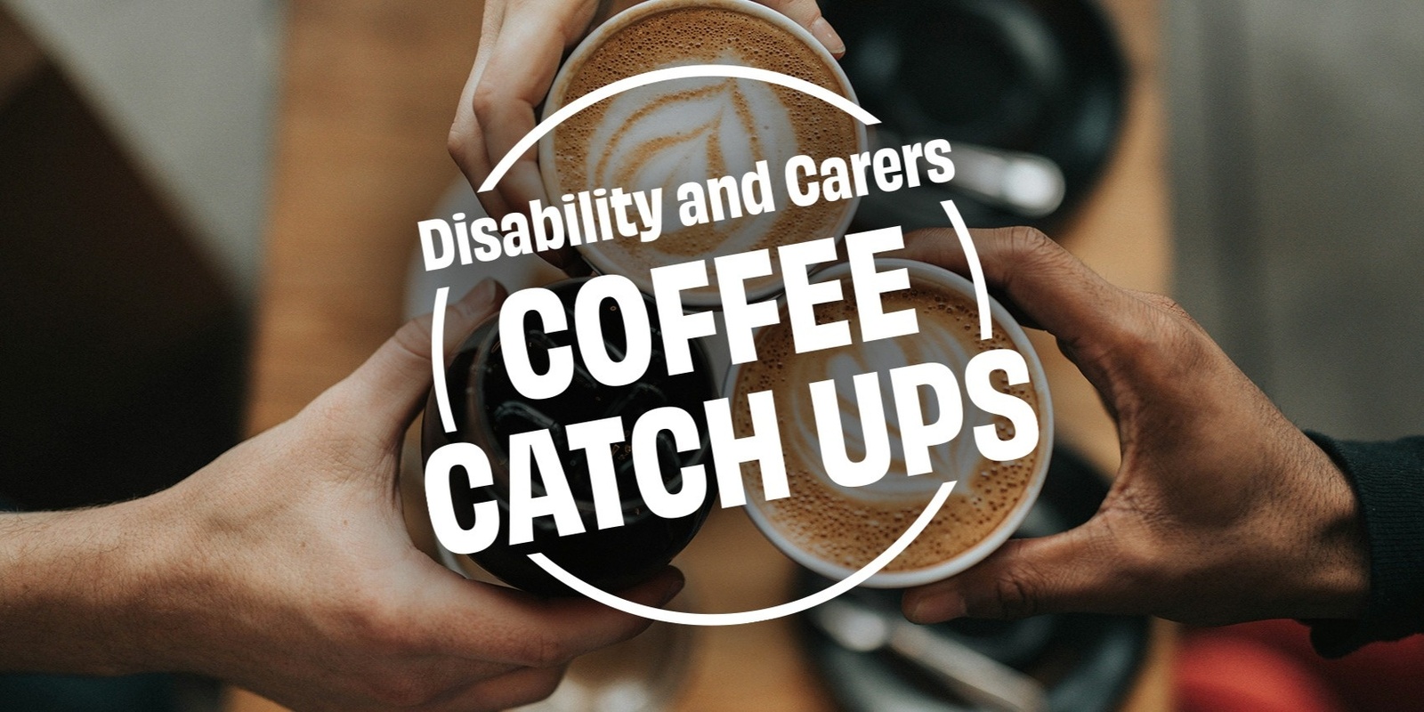 Banner image for Disability and Carers Coffee Catch Up #1 