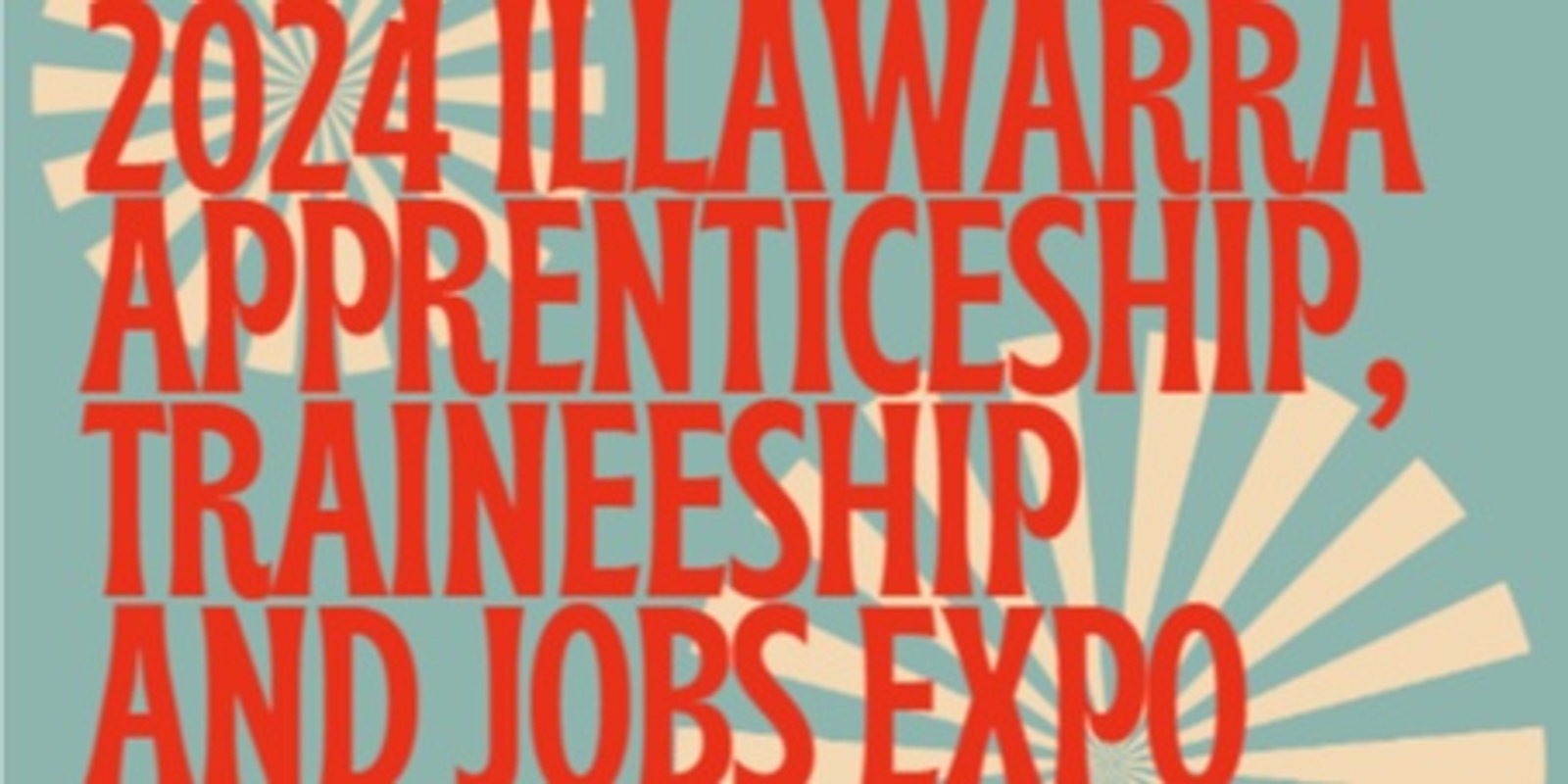 Banner image for Get a Job South Coast Illawarra Apprenticeship, Traineeship & Jobs Expo Look and Learn 