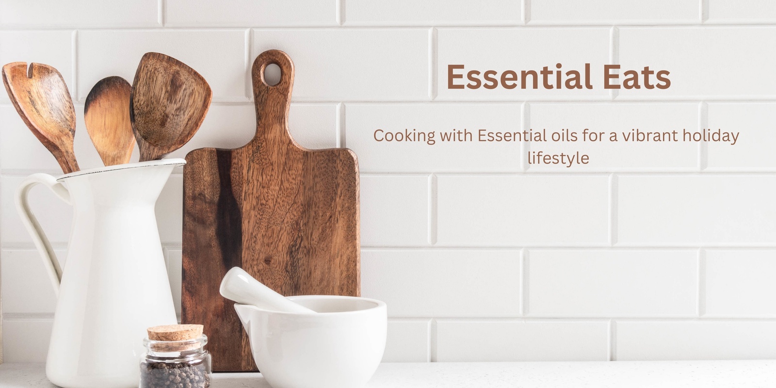 Banner image for "Essential Eats: Cooking with Essential Oils for the Holiday Season"