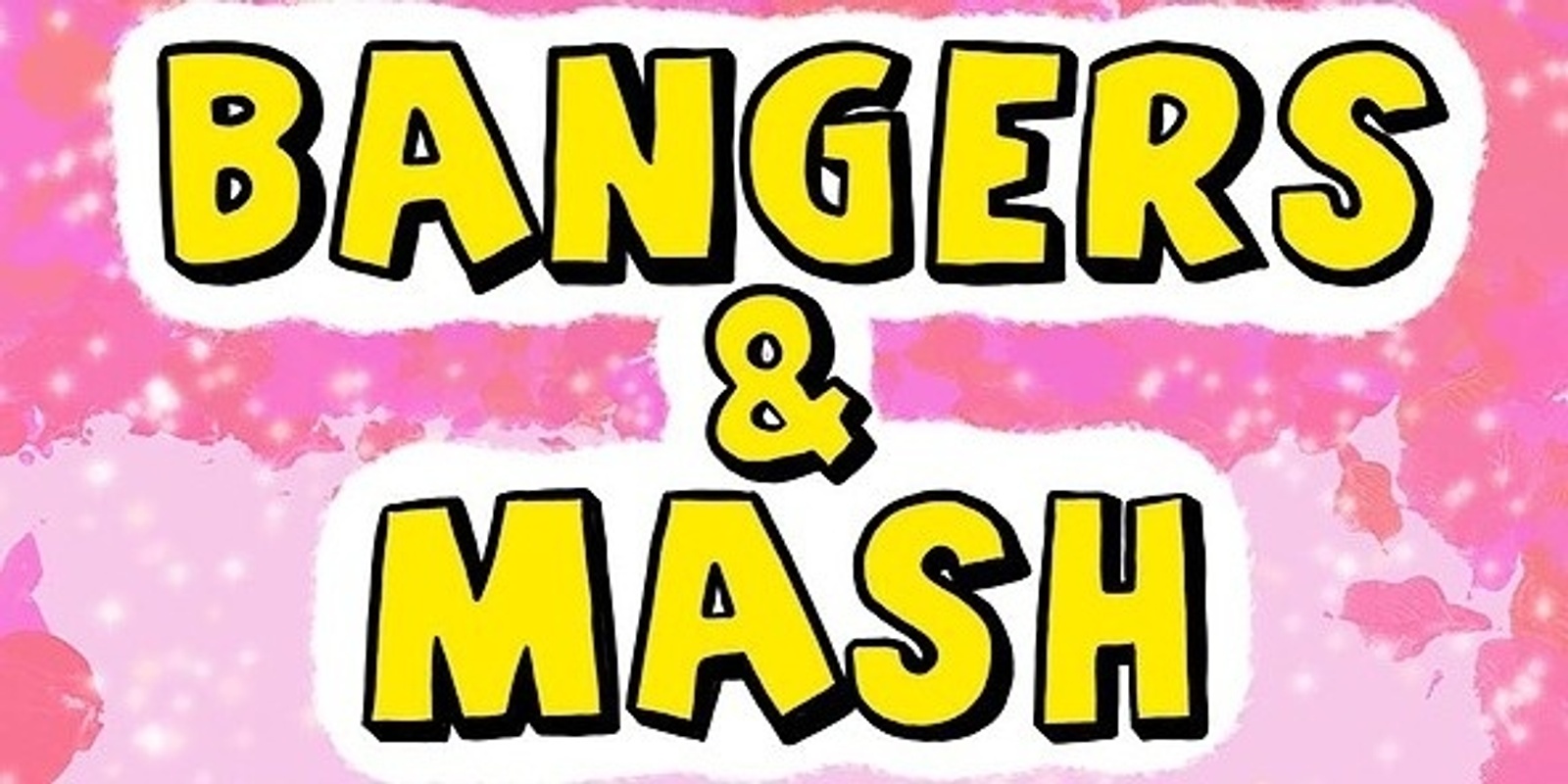 Banner image for Bangers & Mash!