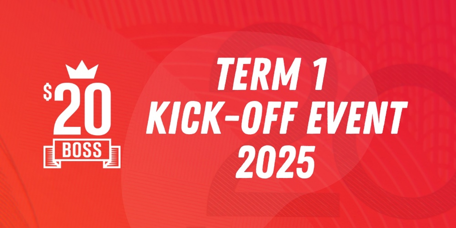 Banner image for $20 Boss Term 1 Kick Off Event 2025