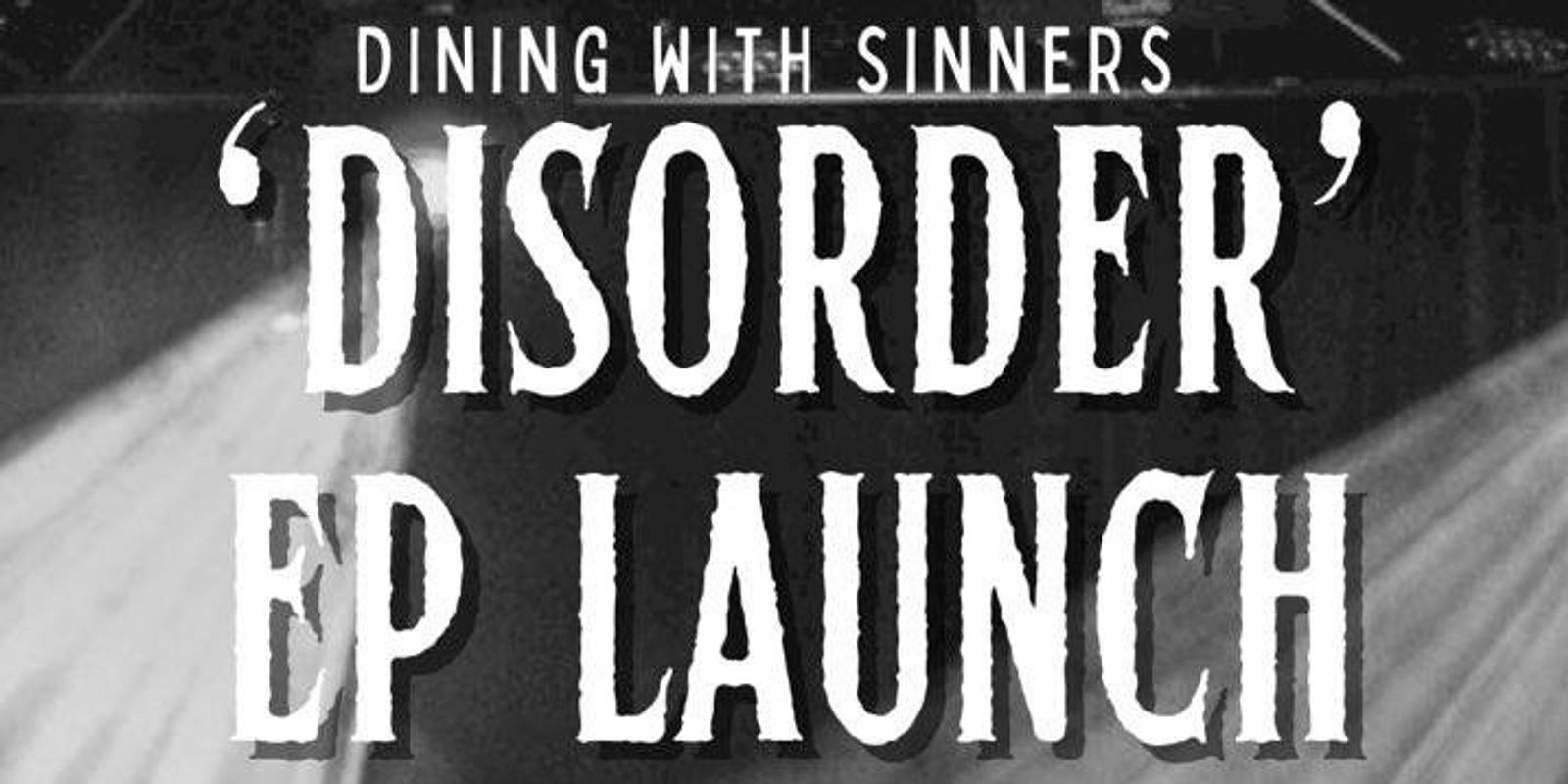 Banner image for Dining With Sinners 'Disorder' EP Launch