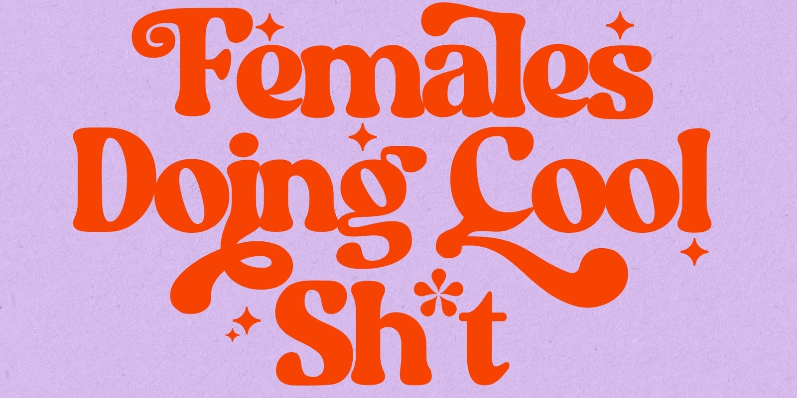 Banner image for APRIL 27 Females Doing Cool Shit @ The WAREHOUSE HQ - Noosa