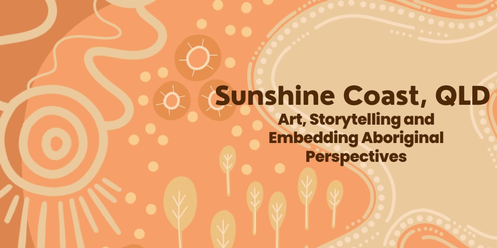 Banner image for "Art, Storytelling and Embedding Aboriginal Perspectives" July 2025 Sunshine Coast