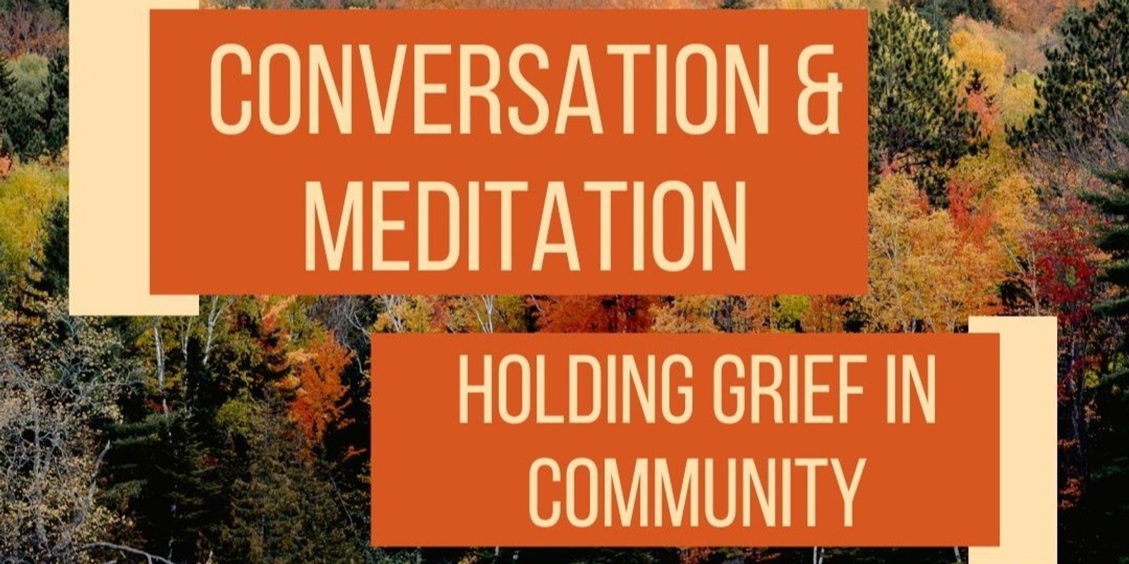 Banner image for Conversation and Meditation: Holding Grief in Community