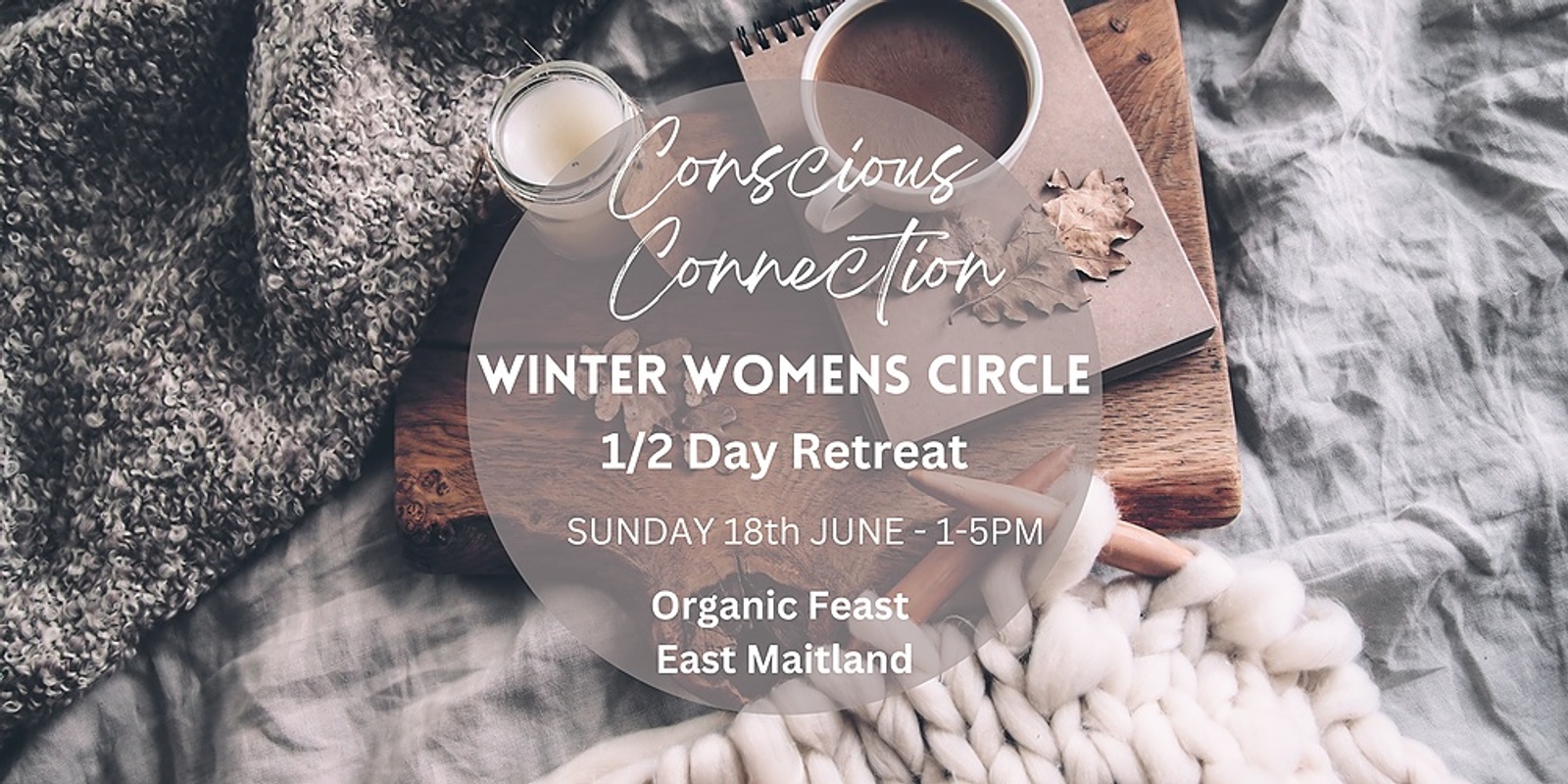 Banner image for Conscious Connection Winter Women's Circle - 1/2 Day Retreat