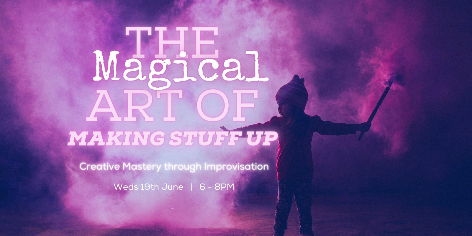 Banner image for The Magical Art of Making Stuff Up