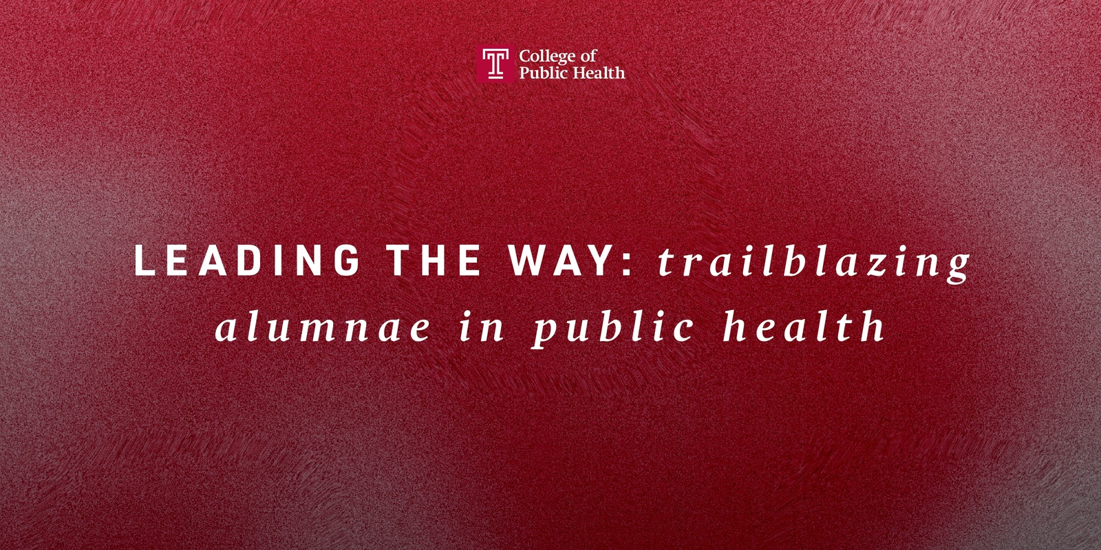 Banner image for Leading the Way: Trailblazing Alumnae in Public Health