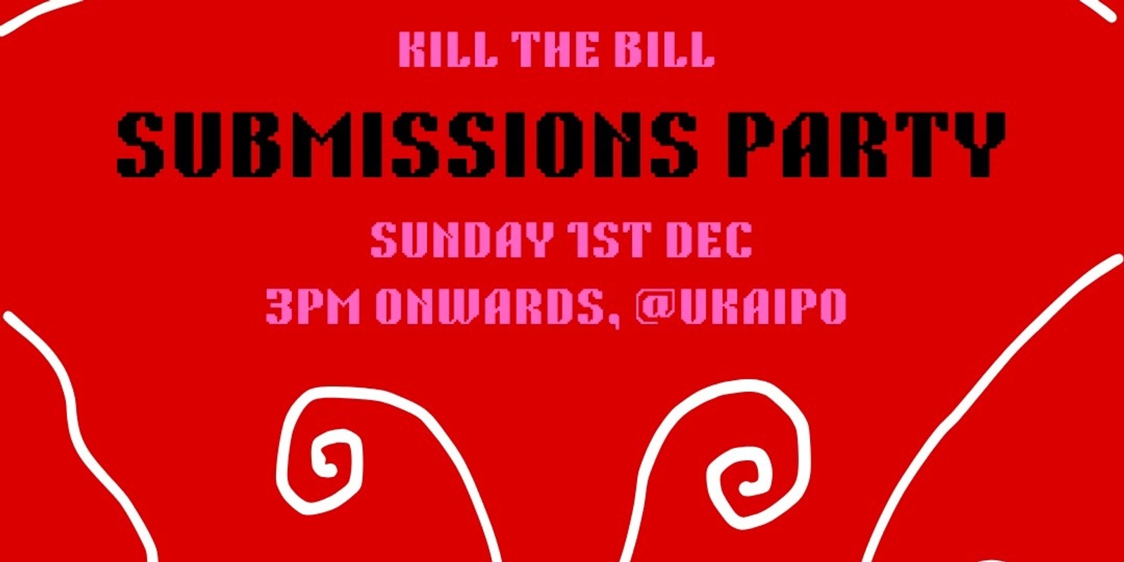 Banner image for Kill The Bill Submissions Party @ Ūkaipō