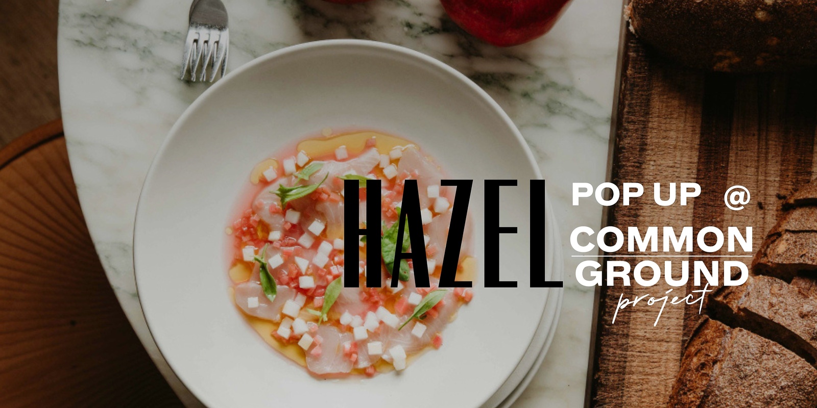 Banner image for Hazel Pop Up Dinners at Common Ground Project