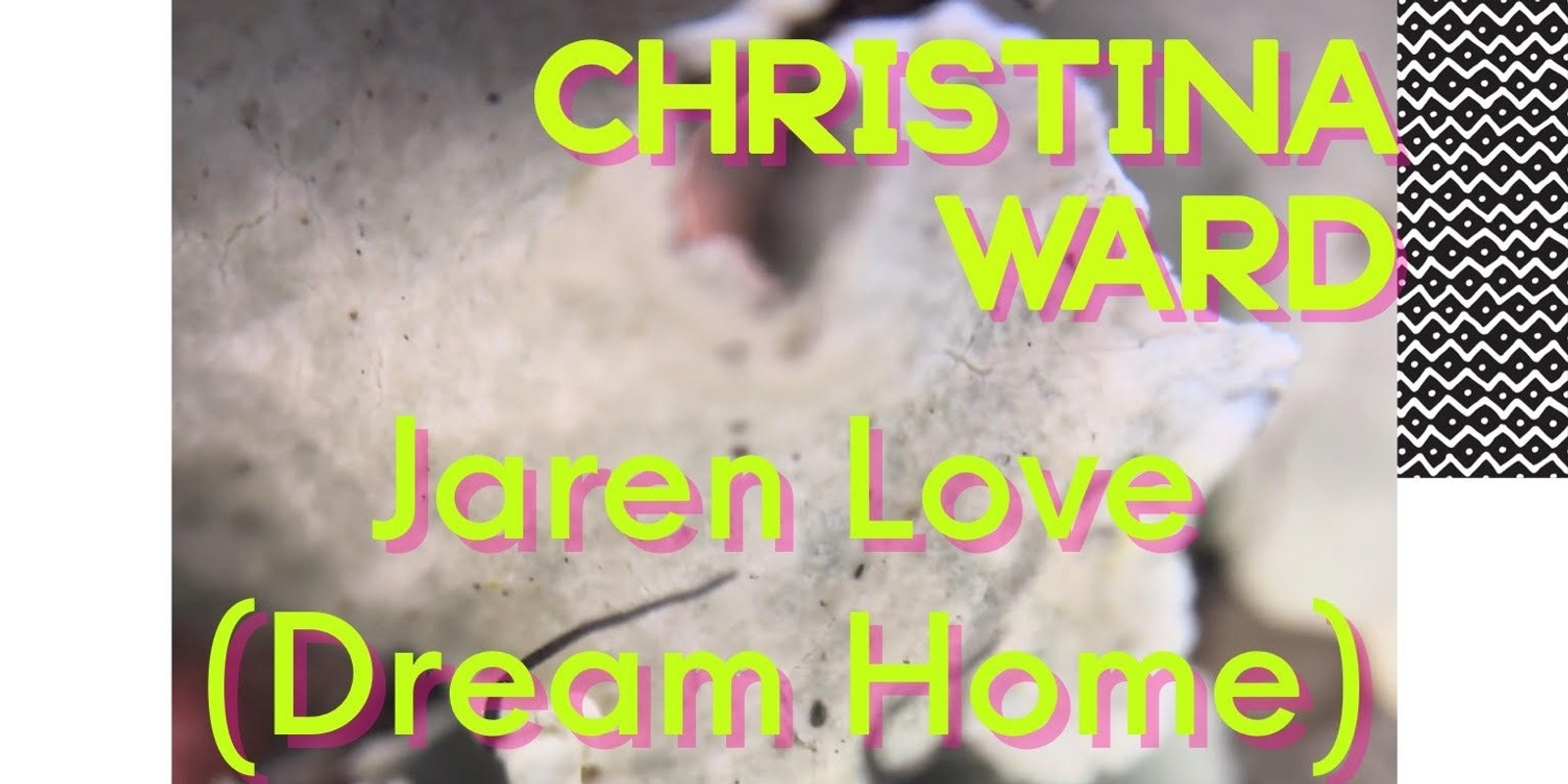 Banner image for Christina Ward / Jaren Love (of Dream Home) / Secret Tunnel