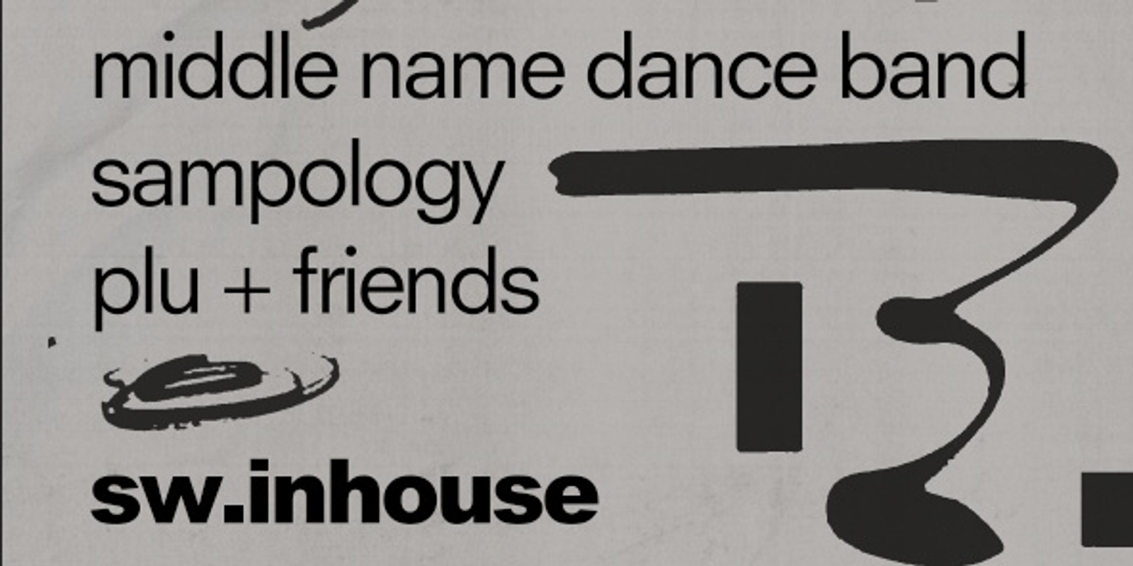Banner image for SW INHOUSE w/ Middle Name Dance Band, Sampology, plu + friends