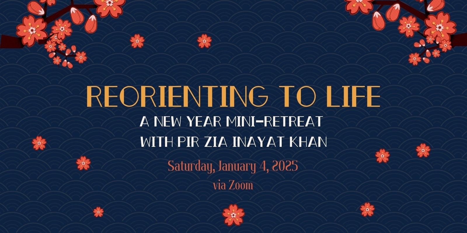 Banner image for Reorienting to Life: A New Year Mini-Retreat w/ Pir Zia Inayat Khan