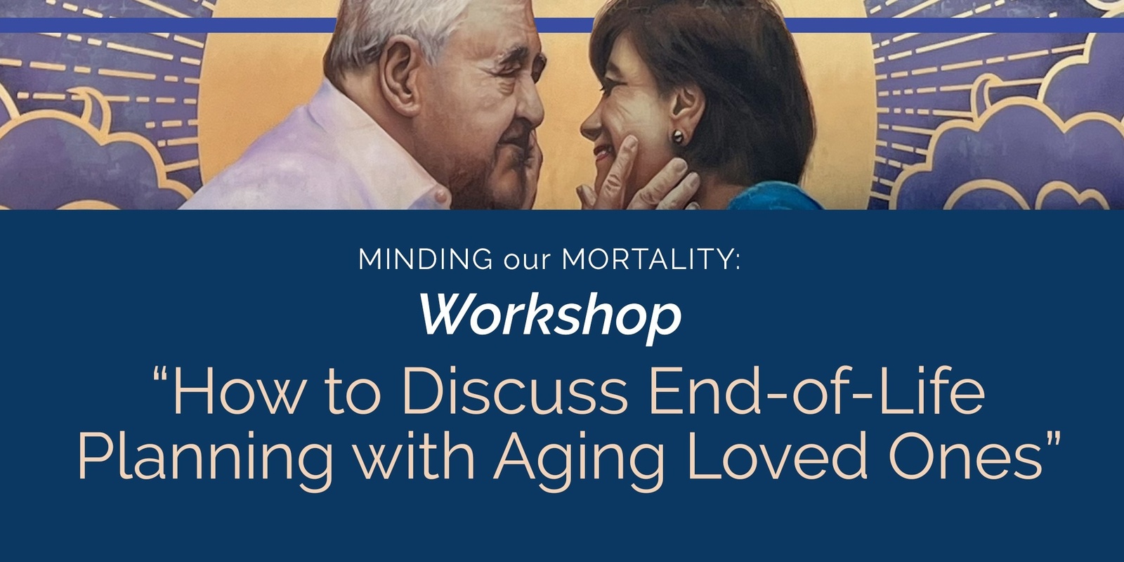 Banner image for Workshop: How to Discuss End-of-Life Planning with Aging Loved Ones