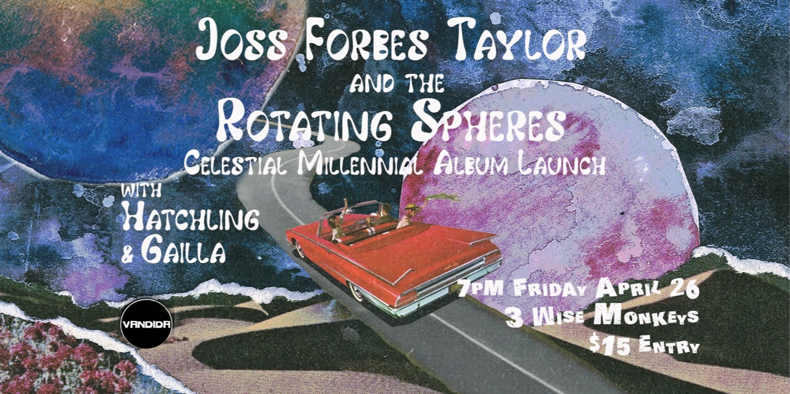Banner image for Joss Forbes Taylor & The Rotating Sphere’s, ‘Celestial Millenial’ Album Launch, w/ Hatchling & Gailla