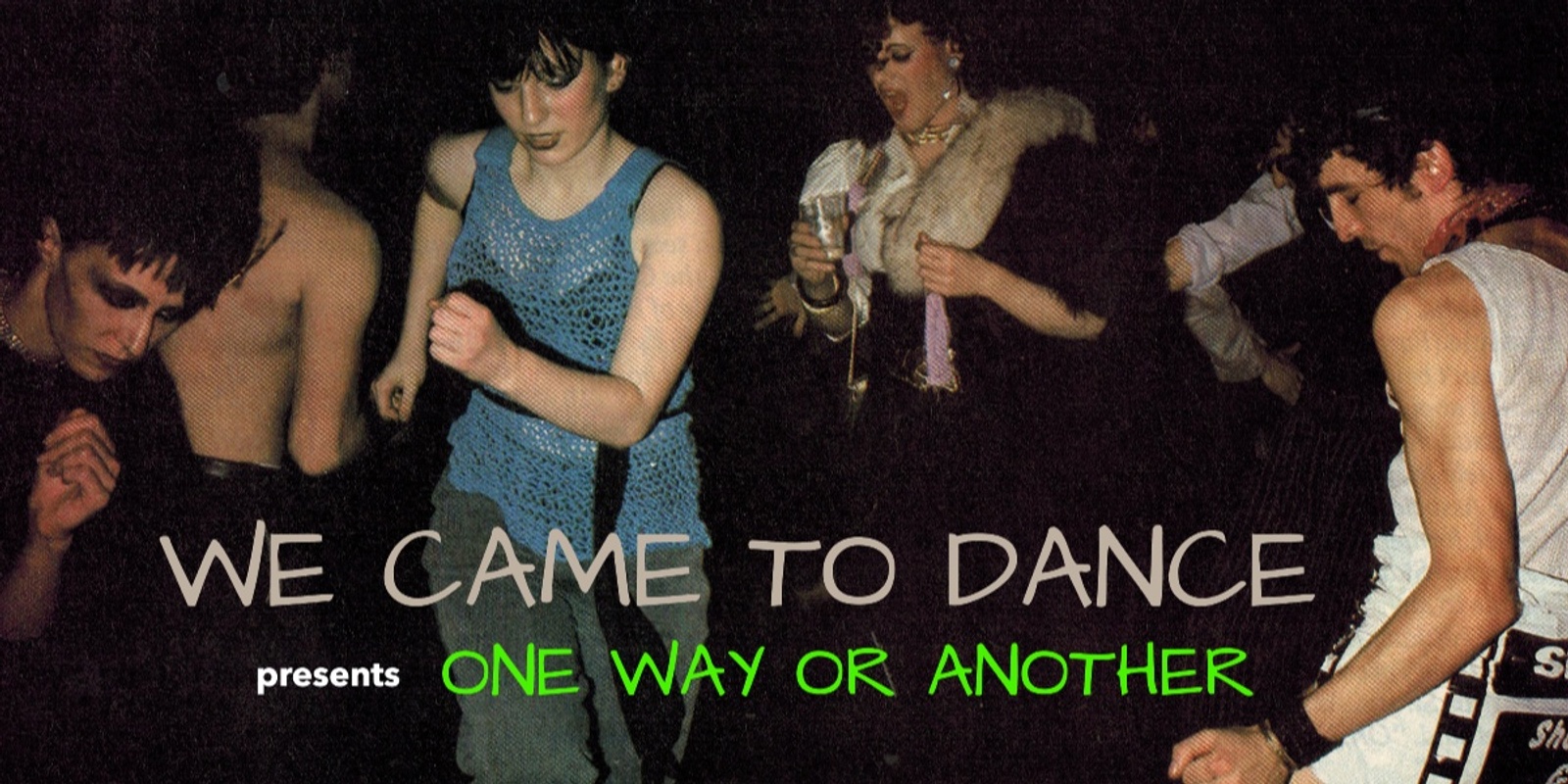 Banner image for We Came to Dance presents 'One Way Or Another'