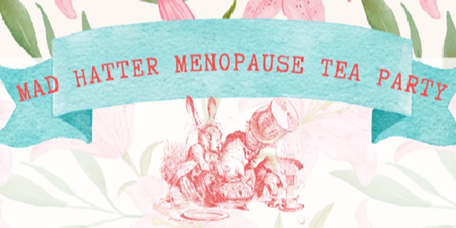 Banner image for Mad Hatter Menopause High Tea - Tarata Hall