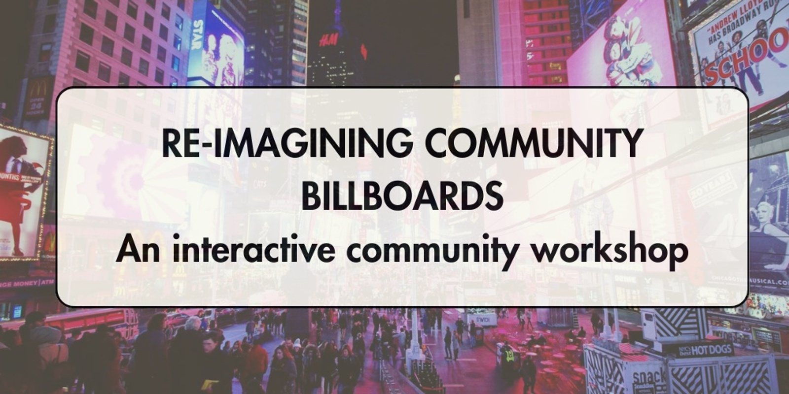 Banner image for Rethinking Community Billboards - A Workshop