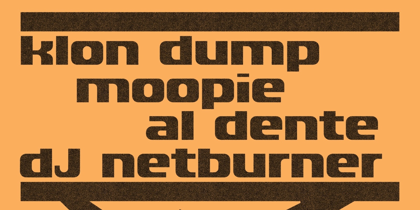 Banner image for Moopie, Klon Dump, Al Dente & DJ Netburner