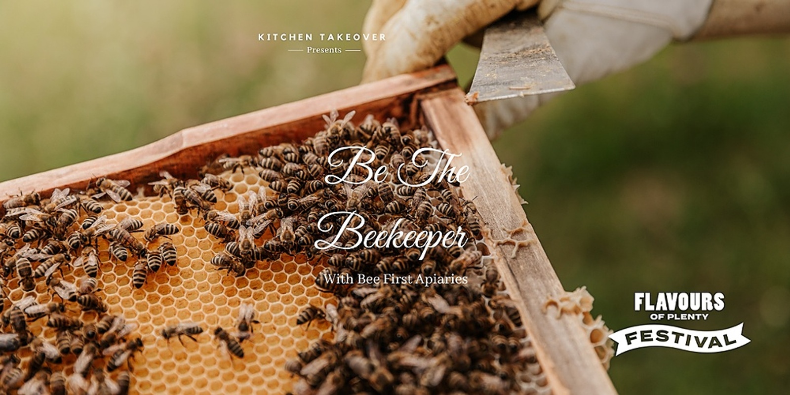 Banner image for Kitchen Takeover x Bee First Apiaries Presents: "Be the Beekeeper"