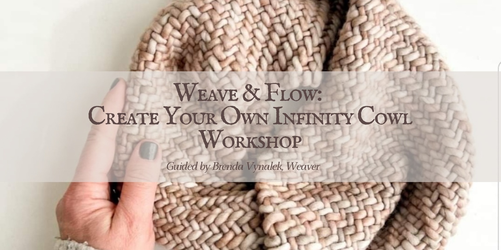 Banner image for Weave & Flow: Create Your Own Infinity Cowl Workshop