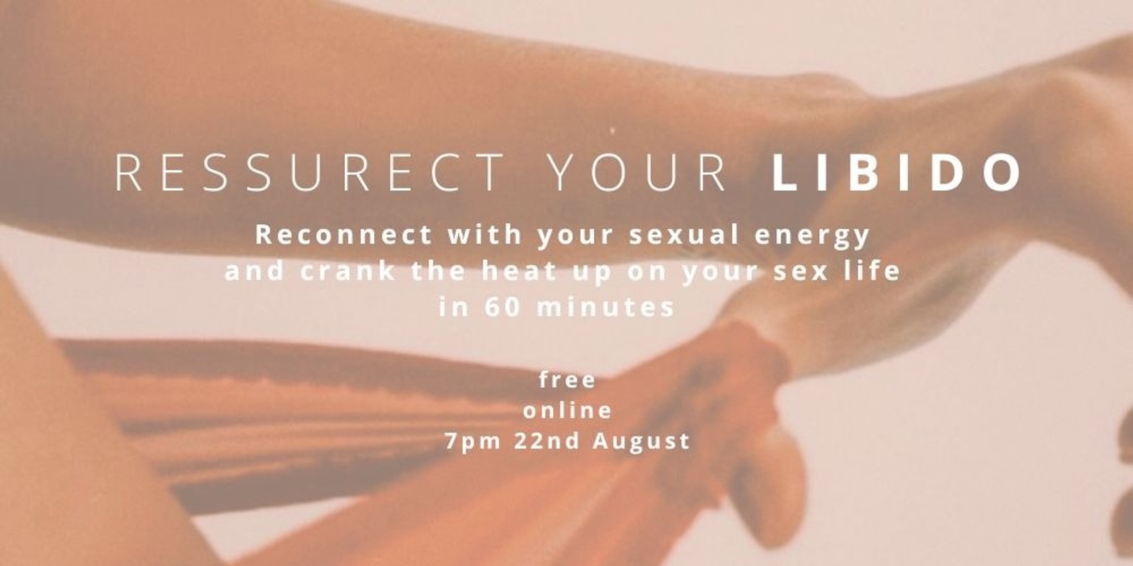 Resurrect Your Libido Reconnect With Your Sexual Energy And Crank The Heat Up On Your Sex Life