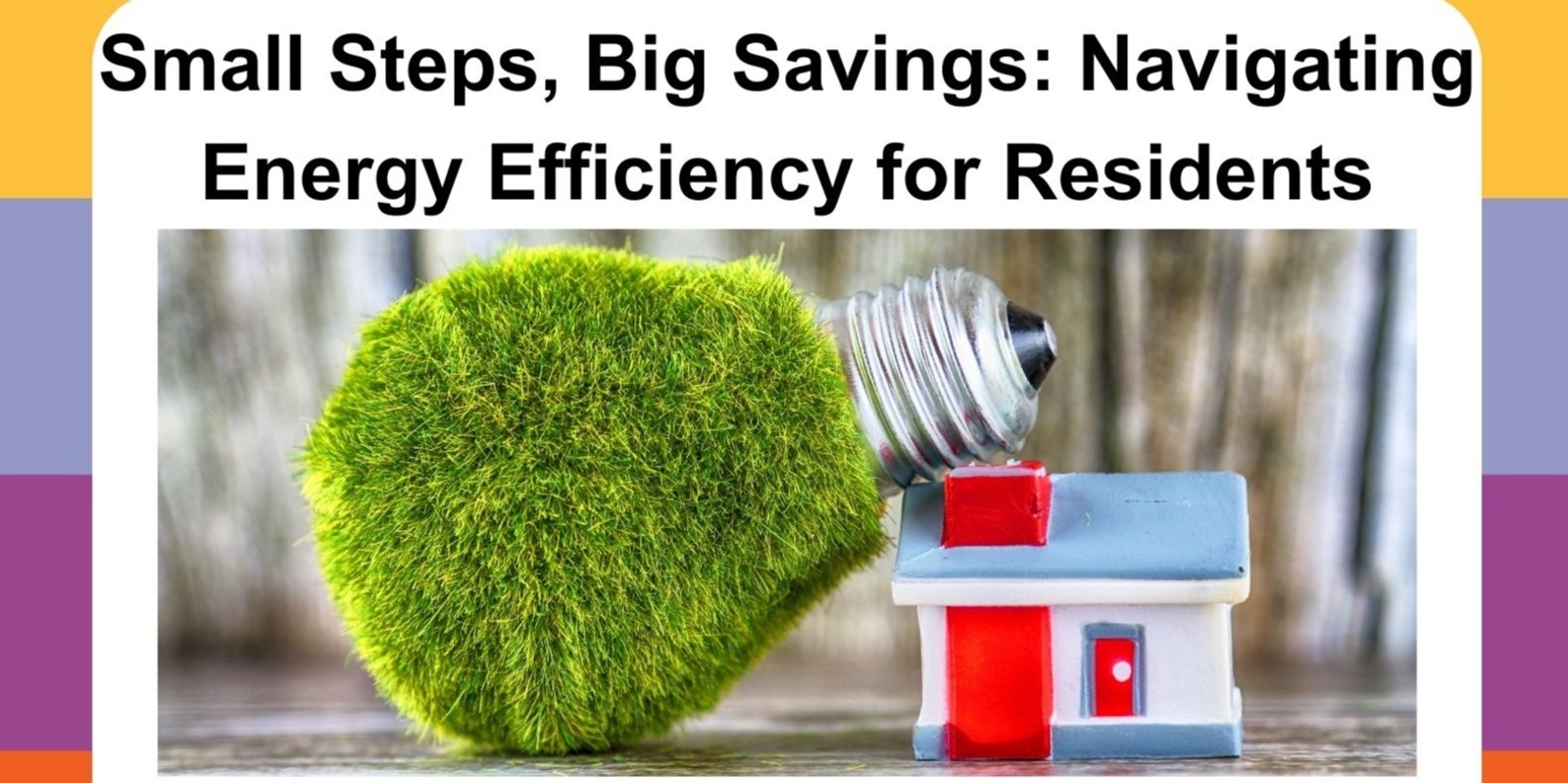 Banner image for Small Steps, Big Savings: Navigating Energy Efficiency for Residents