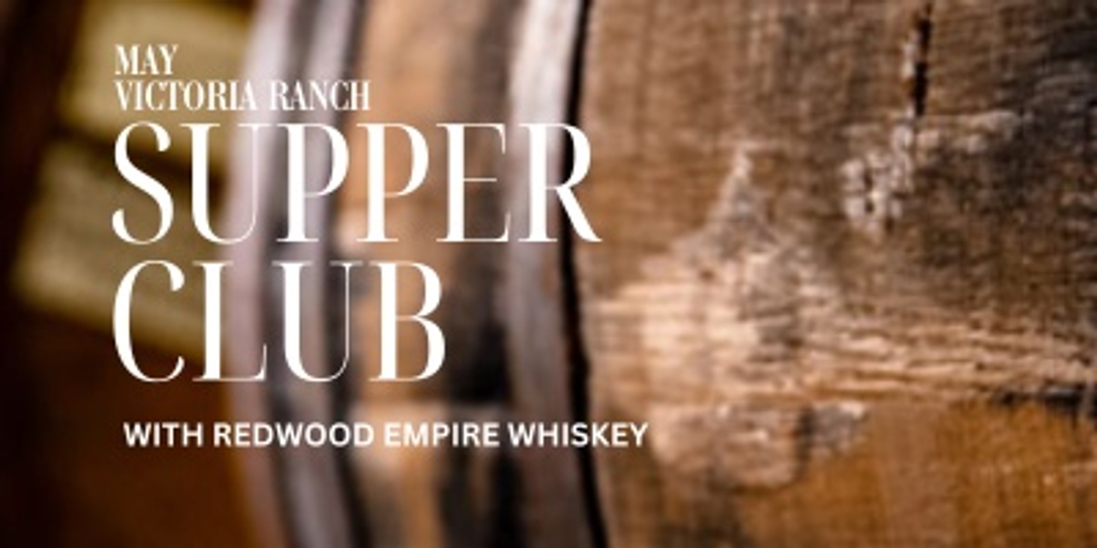 Banner image for Victoria Ranch Supper Club with Redwood Empire Whiskey 
