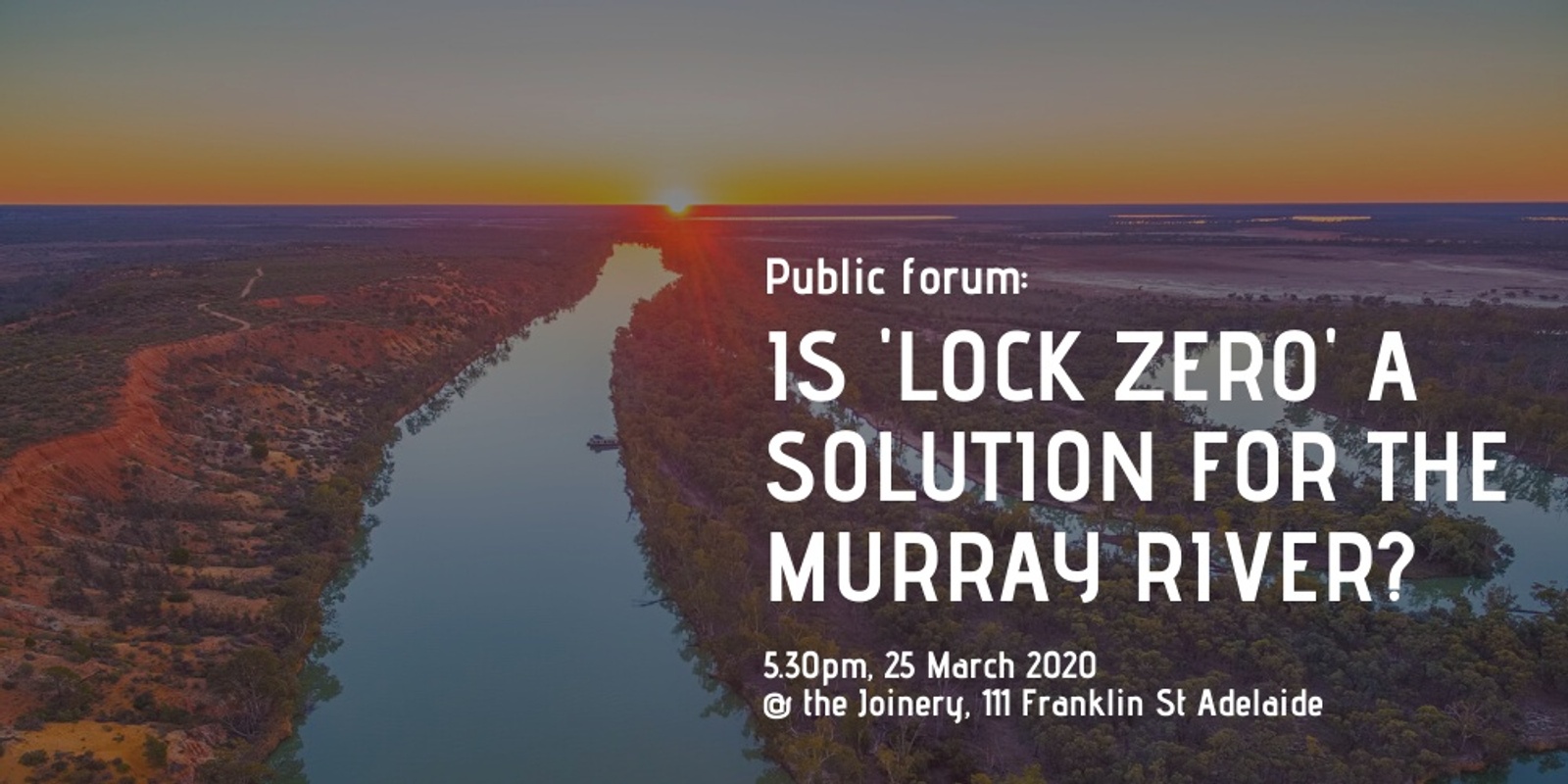 Banner image for Postponed: Public Forum: Is ‘Lock Zero’ a solution for the Murray River?