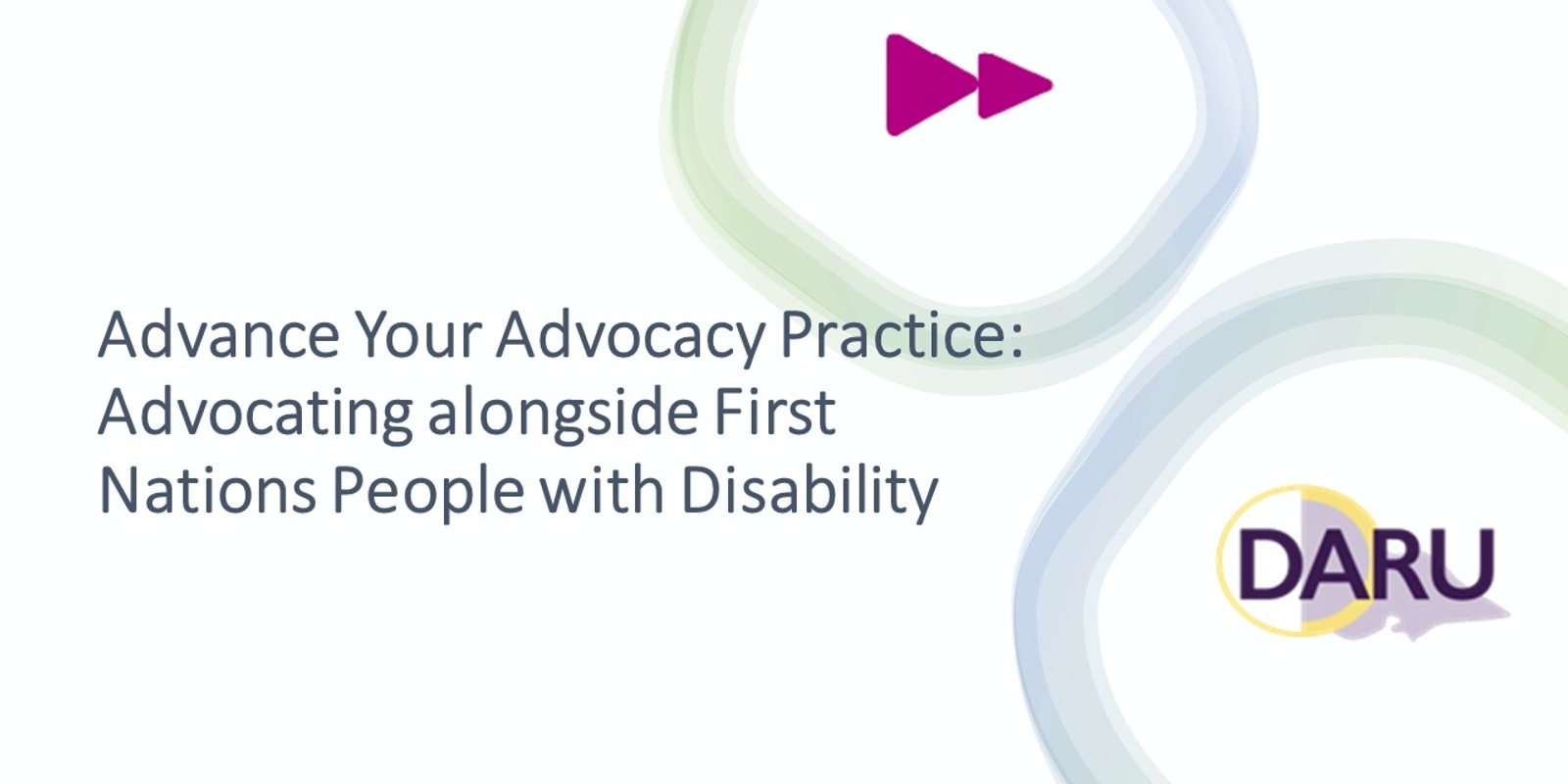 Banner image for Advance Your Advocacy Practice:Advocating alongside First Nations People with Disability