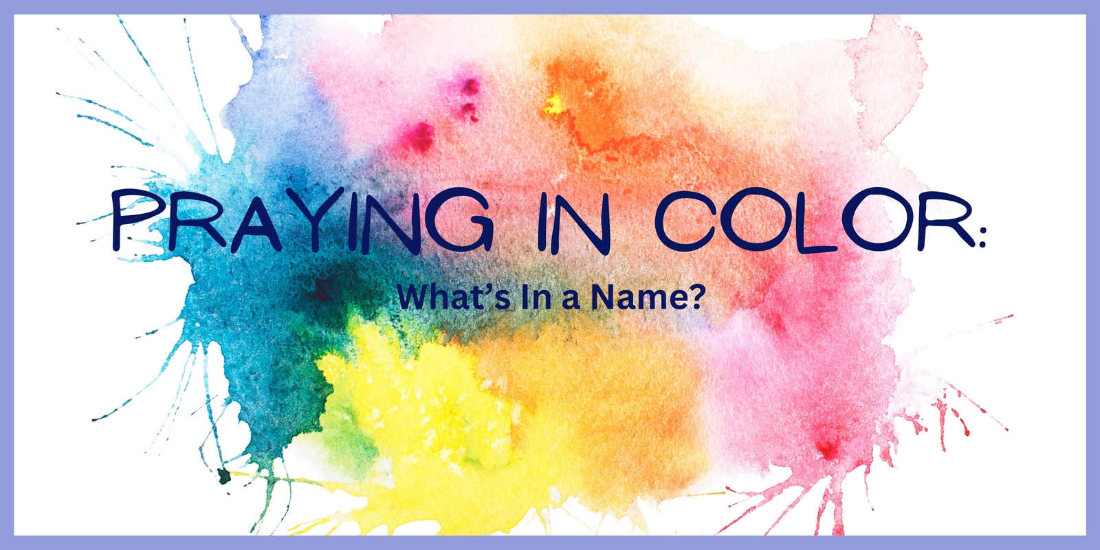 Banner image for Praying in Color: What's In a Name?