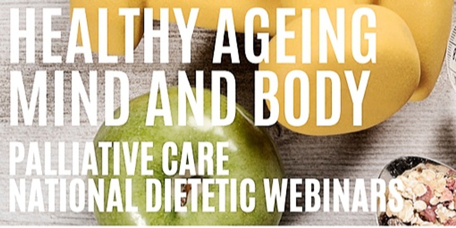 Banner image for National Dietetic Webinar - Topic 1. Healthy Ageing – Mind and Body