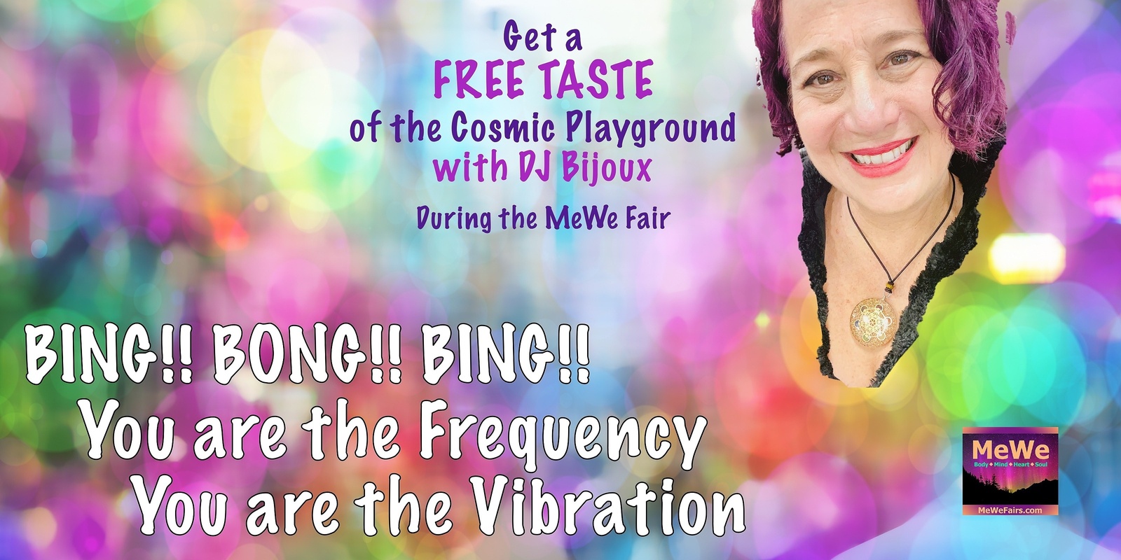 Banner image for BING!! BONG!! BING!! You are the Frequency, You are the Vibration!! with DJ Bijoux for FREE During the MeWe Fair in Bellevue 11-23-24