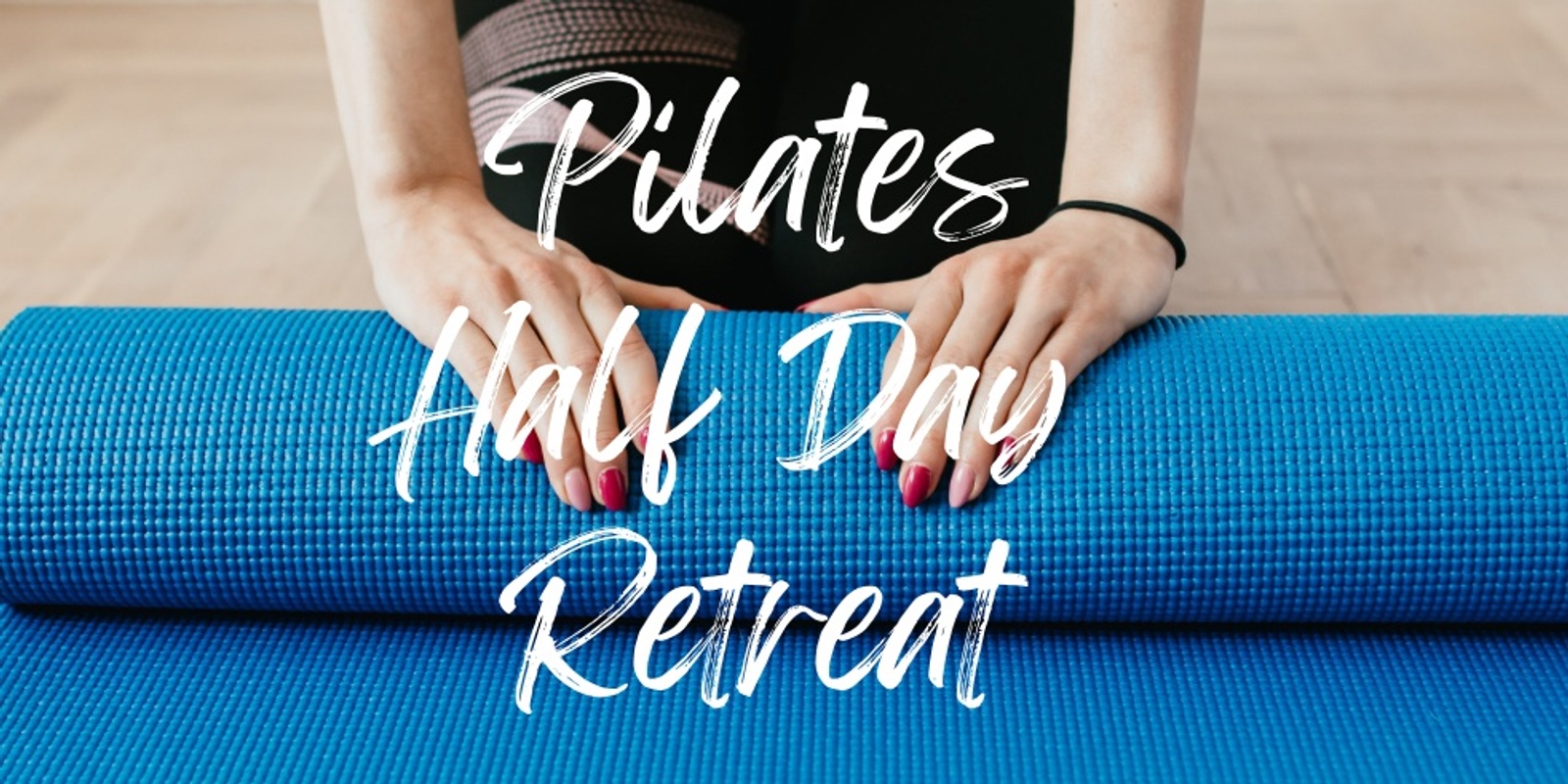 Banner image for Pilates Half Day Retreat
