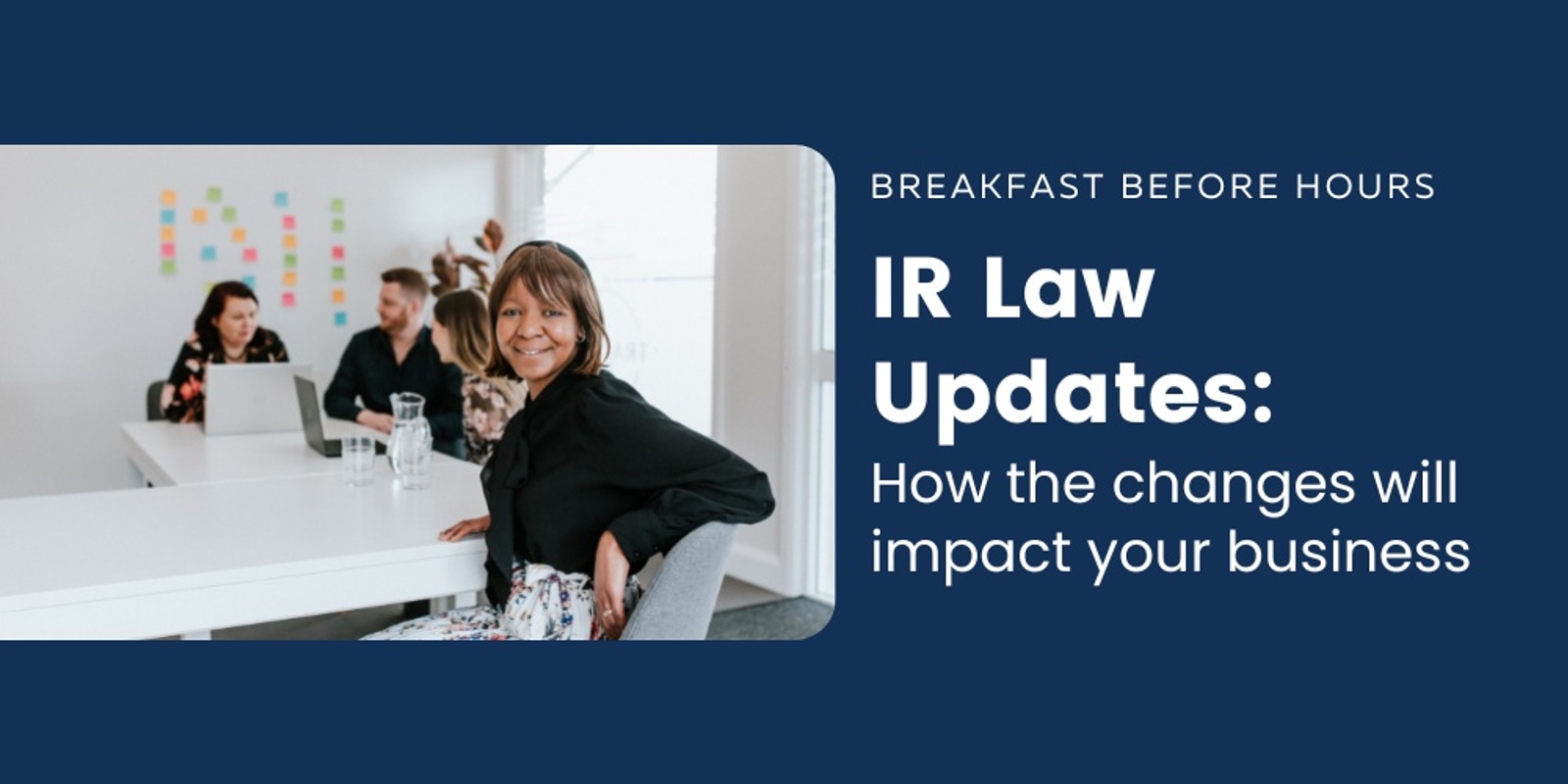Banner image for Breakfast Before Hours: IR Law Changes and how it will effect you - Wangaratta
