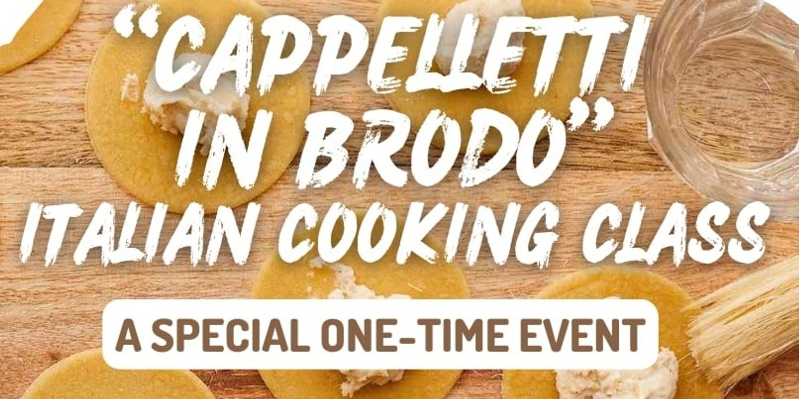 Banner image for 'CAPPELLETTI IN BRODO' ITALIAN COOKING CLASS