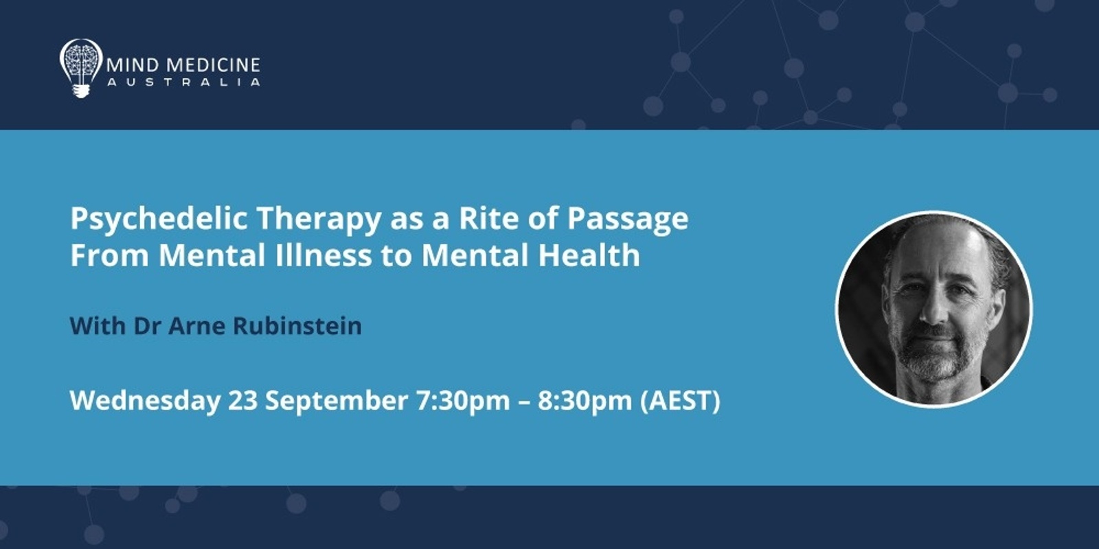 Banner image for Mind Medicine Australia Webinar Series - Psychedelic Therapy as a Rite of Passage – From Mental Illness to Mental Health