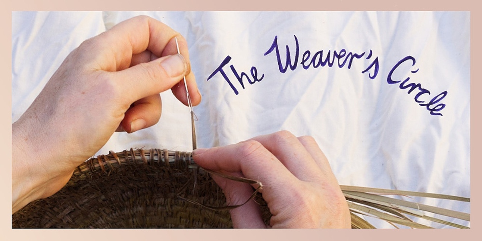 Banner image for The Weaver’s Circle November: Basket weaving with foraged fibres