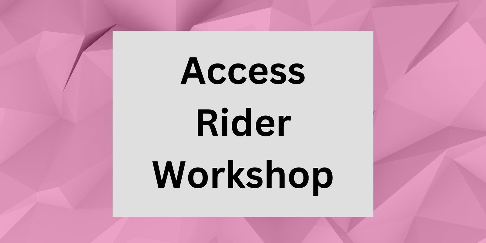 Banner image for Access Rider Workshop