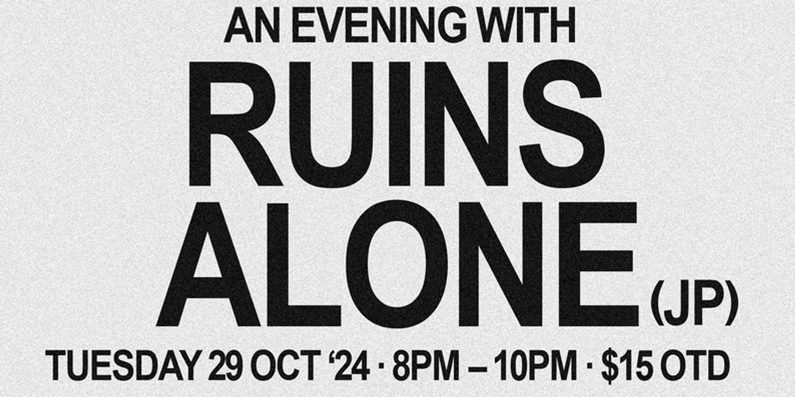 Banner image for RUINS alone aka TATSUYA YOSHIDA @ The Bird [Northbridge, Perth]