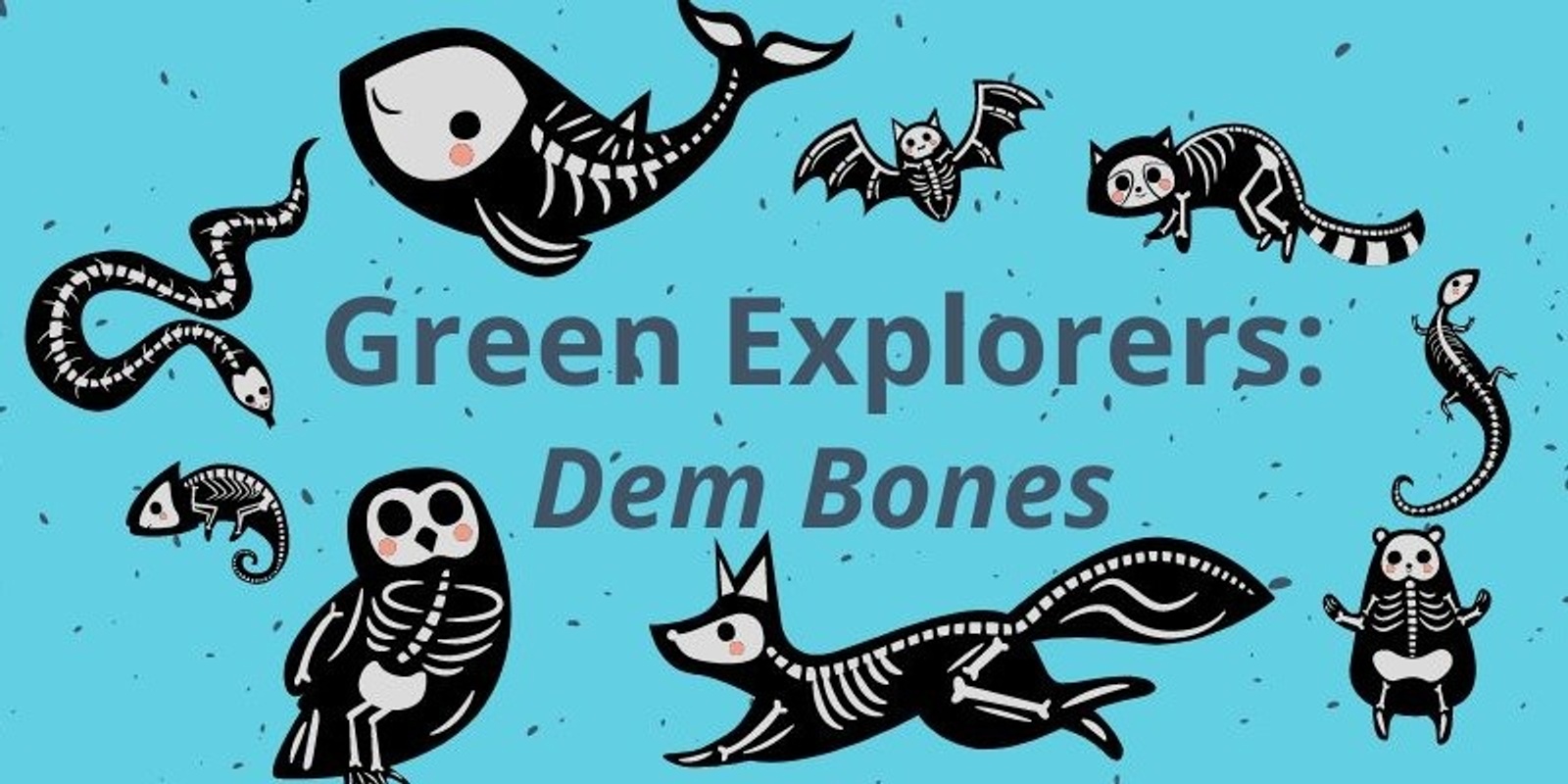 Banner image for Green Explorers: Dem Bones