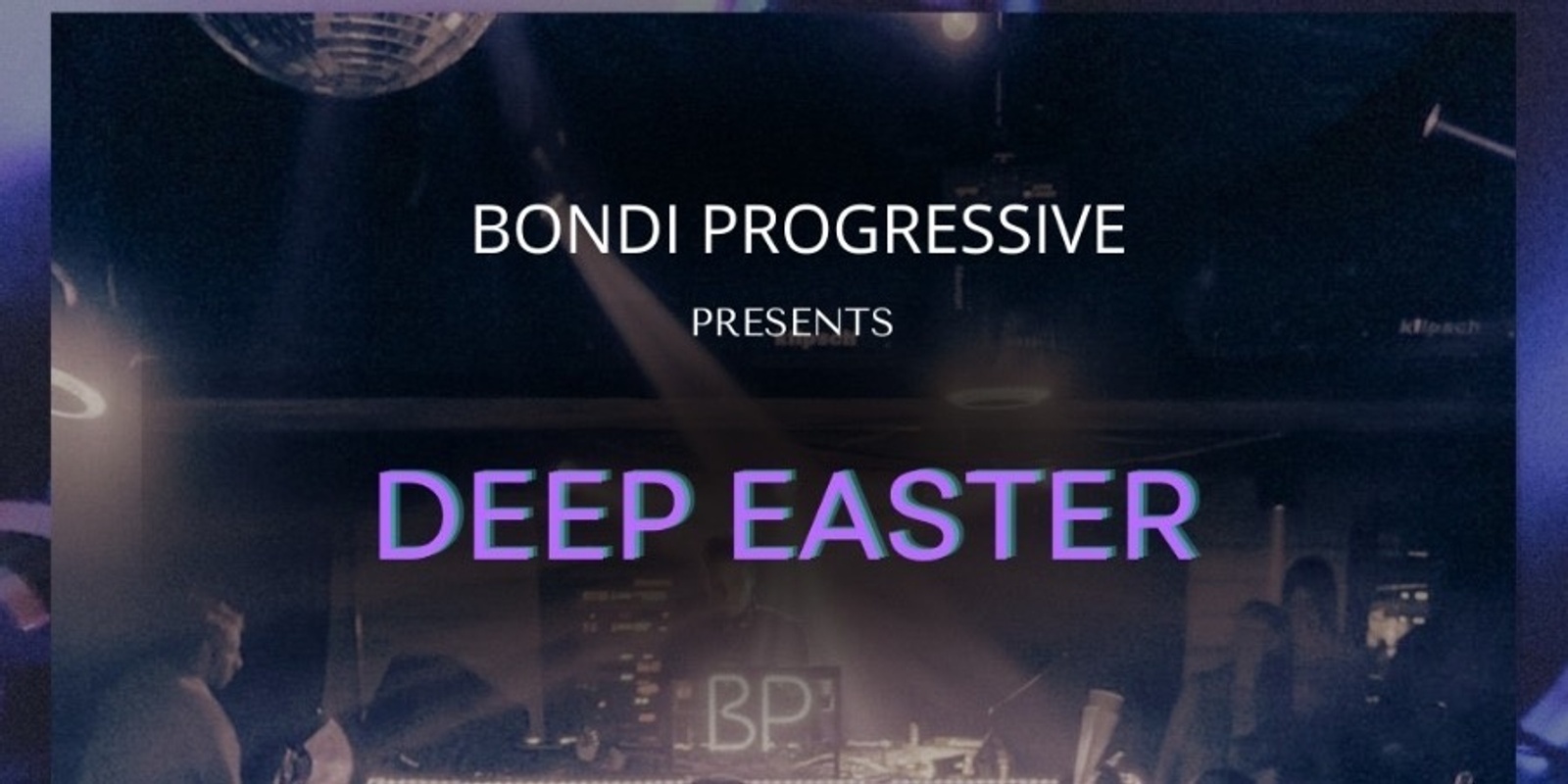 Banner image for DEEP EASTER by BP